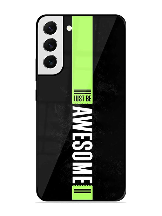 Just Be Awesome Glossy Metal Phone Cover for Samsung Galaxy S21 Fe (5G)